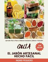 Gu�a El Jab�n Artesanal Hecho F�cil: Aprenda Paso a Paso a Elaborar Aut�nticos Jabones Naturales 1717900860 Book Cover