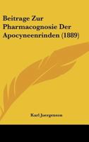Beitrage Zur Pharmacognosie Der Apocyneenrinden (1889) (German Edition) 1149000953 Book Cover