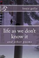 life as we don't know it: and other poems 1499139101 Book Cover