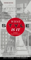 What Style Is It?: A Guide to American Architecture, Revised Edition 0891331166 Book Cover