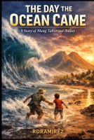 THE DAY THE OCEAN CAME: A Coastal Survival Story of Friendship, Courage, and the Power of the Sea (Signs of Times) B0GXBM3WNB Book Cover