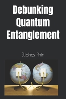 Debunking Quantum Entanglement B0CSXVB6B9 Book Cover