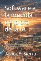 Software a la medida en la era de la IA: Cómo diseñar, construir y escalar soluciones con menos riesgo y más velocidad (con plantillas y prompts listos) (Spanish Edition) 6280232603 Book Cover
