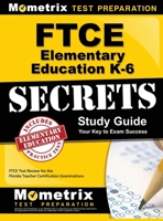 Ftce Elementary Education K-6 Secrets Study Guide: Ftce Test Review for the Florida Teacher Certification Examinations 1516707982 Book Cover