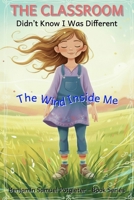 The Classroom Didn't Know I Was Different: A story about school, friendship, and a mind that moves differently (The 'Didn't Know I Was Different' Series) B0GKY44PW7 Book Cover