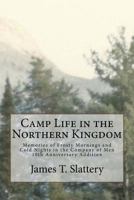 Camp Life in the Northern Kingdom : Memories of Frost Mornings and Cold Nights in the Company of Men 197423083X Book Cover