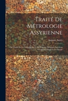 Traité De Métrologie Assyrienne: Ou, Étude De La Numération Et Du Système Métrique Assyriens Condidérés Dans Leurs Détails 1021719269 Book Cover