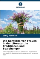 Die Konflikte von Frauen in der Literatur, in Traditionen und Beziehungen: Eine vergleichende Lektüre von Woman at point zero von Nawal El-Saadawi und A strange woman von Leyla Erbil (German Edition) 6208720974 Book Cover
