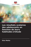 Les résultats scolaires des adolescents en fonction de leurs habitudes d'étude (French Edition) 6202475366 Book Cover