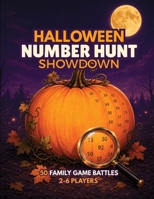 Halloween Number Hunt Showdown: 50 Family Game Battles for 2–6 Players: Screen-Free, Ready in One Minute B0HG5TYZ1R Book Cover