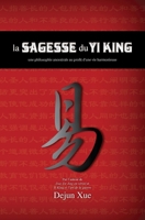 La sagesse du Yi King: une philosophie ancestrale au profit d’une vie harmonieuse 1788944038 Book Cover