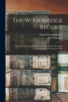 The Woodbridge Record: Being An Account Of The Descendants Of The Rev. John Woodbridge, Of Newbury, Mass 1016311656 Book Cover