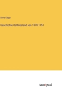 Geschichte Ostfrieslands von 1570 - 1751. 1017245037 Book Cover