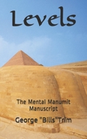 Levels (The Mental Manumit Manuscript) 1085828859 Book Cover