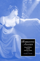 Romantic Austen: Sexual Politics and the Literary Canon (Cambridge Studies in Romanticism) 0521054397 Book Cover