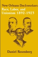 New Orleans Dockworkers: Race, Labor, and Unionism, 1892-1923 (Suny Series in American Labor History) 0887066496 Book Cover