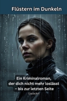 Flüstern im Dunkeln: Ein Kriminalroman, der dich nicht mehr loslässt – bis zur letzten Seite (German Edition) B0FJXVGFNW Book Cover