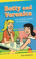 Betty and Veronica: The Leading Ladies of Riverdale 1538129736 Book Cover