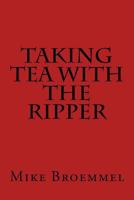 Taking Tea with the Ripper 1515290972 Book Cover