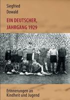 Ein Deutscher, Jahrgang 1929: Erinnerungen an Kindheit und Jugend 3741202487 Book Cover