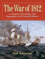 The War of 1812: A Complete Chronology with Biographies of 63 General Officers 0786463856 Book Cover