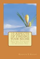 10 Aspects of Finding Your Niche: Putting Together the Puzzle That Is Uniquely You 1500373486 Book Cover