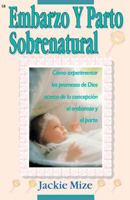 EMBARAZO Y PARTO SOBRENATURAL 1606836455 Book Cover