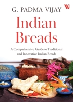 Indian Breads: A Comprehensive Guide to Traditional and Innovative Indian Breads 9357769285 Book Cover