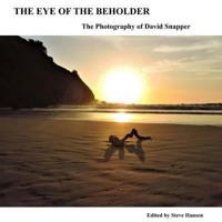 The Eye Of The Beholder: The Photography of David Snapper 1726455602 Book Cover