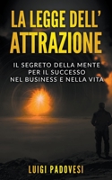 La Legge dell'Attrazione: Il Segreto della Mente per il Successo nel Business e nella Vita (Business Mindset) B09V7RJMT6 Book Cover