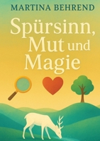 Spürsinn, Mut und Magie: Drei Geschichten, drei mutige Wege und ein großes Abenteuer (German Edition) 3384804635 Book Cover