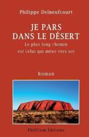 Je Pars Dans Le Desert: Le Plus Long Voyage Est Celui Qui Mene Vers Soi 2960138406 Book Cover