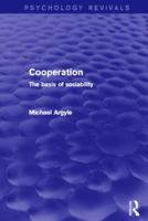 Cooperation (Psychology Revivals): The Basis of Sociability 0415838193 Book Cover