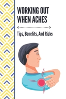 Working Out When Aches: Tips, Benefits, And Risks: How To Cure Body Aches B099C8QKTQ Book Cover