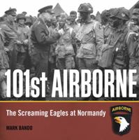 101st Airborne: The Screaming Eagles at Normandy 0760339805 Book Cover