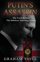 Putin’s Assassin: The Truth Behind The Salisbury Poison Attack B08VCM9GQZ Book Cover