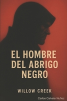 EL HOMBRE DEL ABRIGO NEGRO: El último aliento de Willow Creek B0FRRGW1NF Book Cover