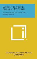 Model T 16 Truck Chassis 1935 Series: Instructions for Care and Maintenance 1417995475 Book Cover