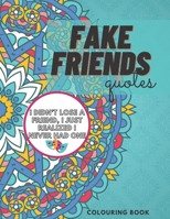 Fake Friends Quotes Colouring Book: A Coloring Book With Quotes to Release Anxiety Fake Friendship Anxiety Release Masked Motivational Mandala B08WJPN12M Book Cover