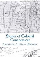 Stories of Colonial Connnecticut 1497533104 Book Cover