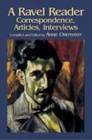 A Ravel Reader: Correspondence, Articles, Interviews 0231049625 Book Cover