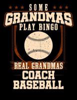 Some Grandmas Play Bingo Real Grandmas Coach Baseball: 100 Scoring Sheets for Baseball and Softball Games 1093397853 Book Cover