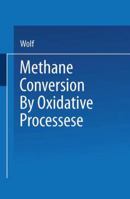 Methane Conversion by Oxidative Processes: Fundamental and Engineering Aspects 9401574510 Book Cover