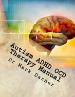 Autism ADHD OCD Color Therapy Manual: Drug Free Home Therapy Solutions for Developmental Delays 1979446725 Book Cover