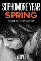 Sophomore Year Spring: A Stupid Boy Story 1731046367 Book Cover