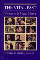 The Vital Past: Writings on the Uses of History 0820307548 Book Cover