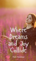Where Dreams and Joy Collide 9908149601 Book Cover
