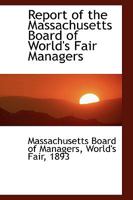 Report of the Massachusetts Board of World's Fair Managers 0469688319 Book Cover