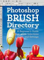Photoshop Brush Directory: A Beginner's Guide to 4,000 Selections and Settings 2888931656 Book Cover