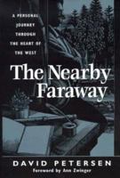 The Nearby Faraway: A Personal Journey Through the Heart of the West 1555661874 Book Cover